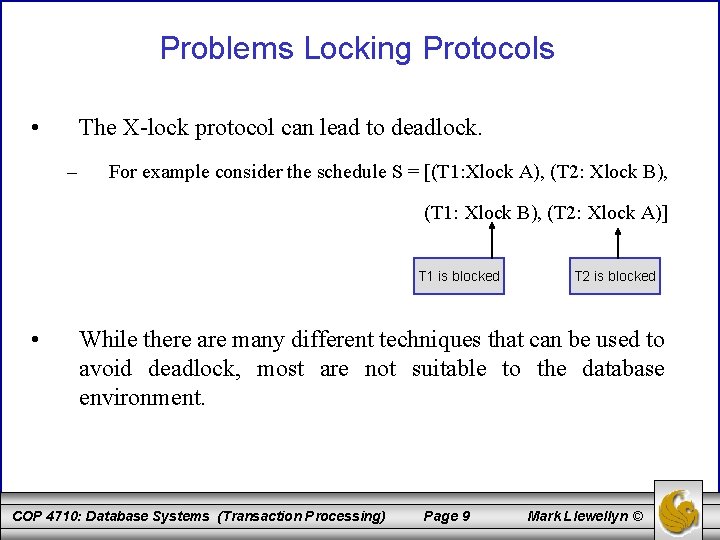 Problems Locking Protocols • The X-lock protocol can lead to deadlock. – For example