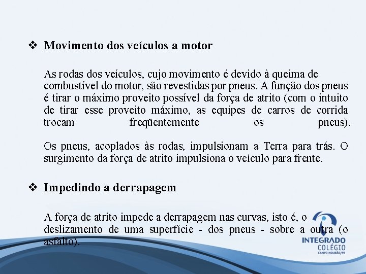 v Movimento dos veículos a motor As rodas dos veículos, cujo movimento é devido