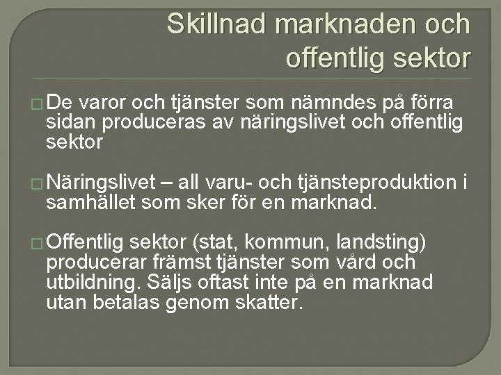 Skillnad marknaden och offentlig sektor � De varor och tjänster som nämndes på förra Skillnad marknaden och offentlig sektor � De varor och tjänster som nämndes på förra