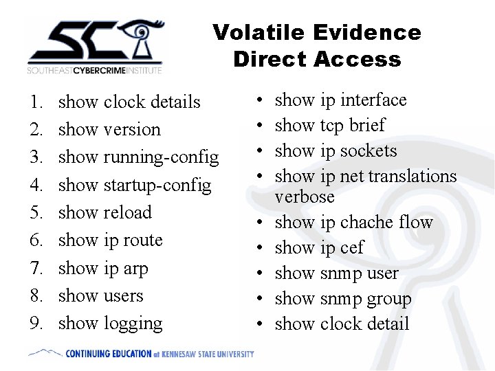 Volatile Evidence Direct Access 1. 2. 3. 4. 5. 6. 7. 8. 9. show