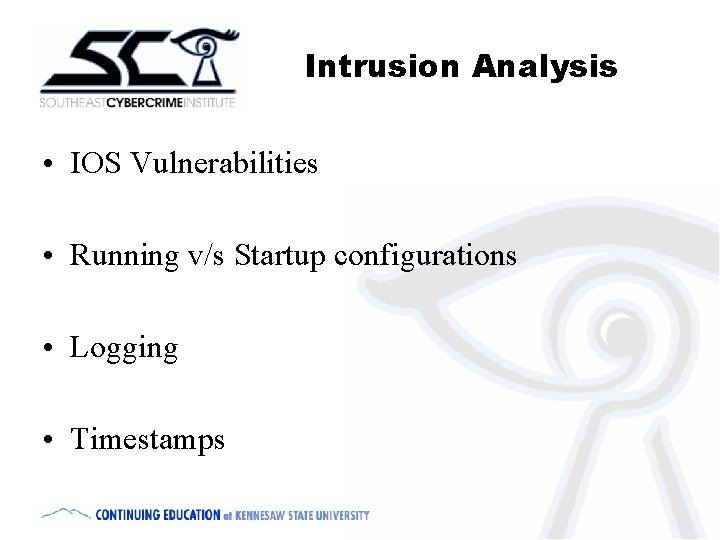 Intrusion Analysis • IOS Vulnerabilities • Running v/s Startup configurations • Logging • Timestamps