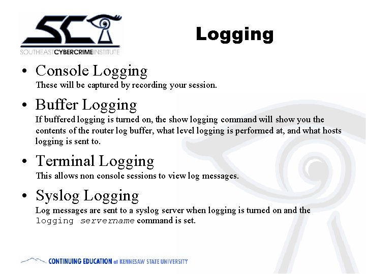 Logging • Console Logging These will be captured by recording your session. • Buffer