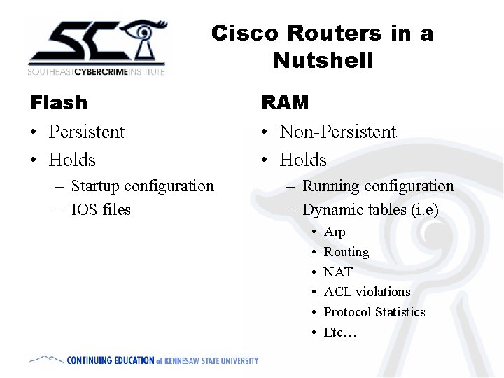 Cisco Routers in a Nutshell Flash • Persistent • Holds – Startup configuration –