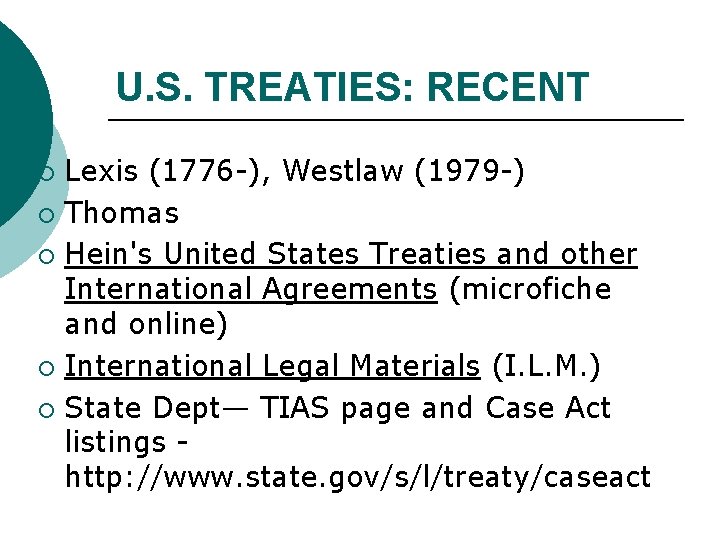 U. S. TREATIES: RECENT Lexis (1776 -), Westlaw (1979 -) ¡ Thomas ¡ Hein's