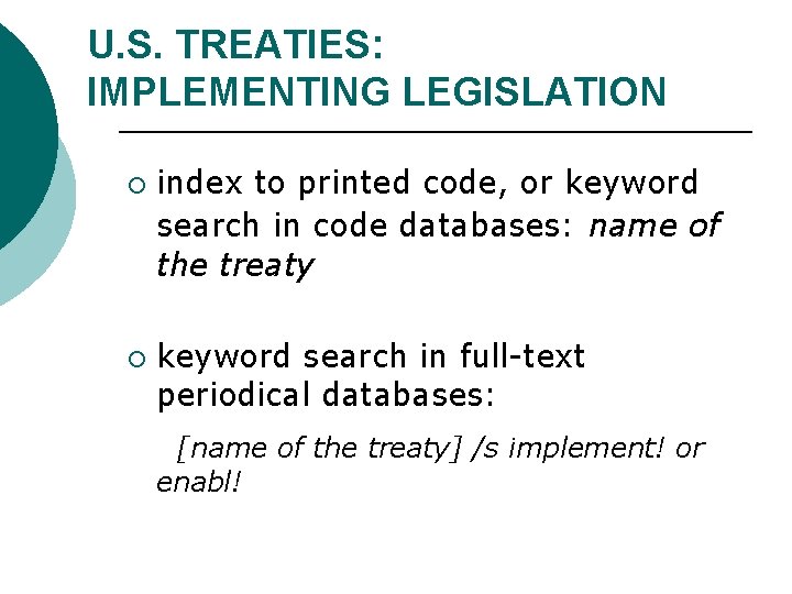 U. S. TREATIES: IMPLEMENTING LEGISLATION ¡ ¡ index to printed code, or keyword search