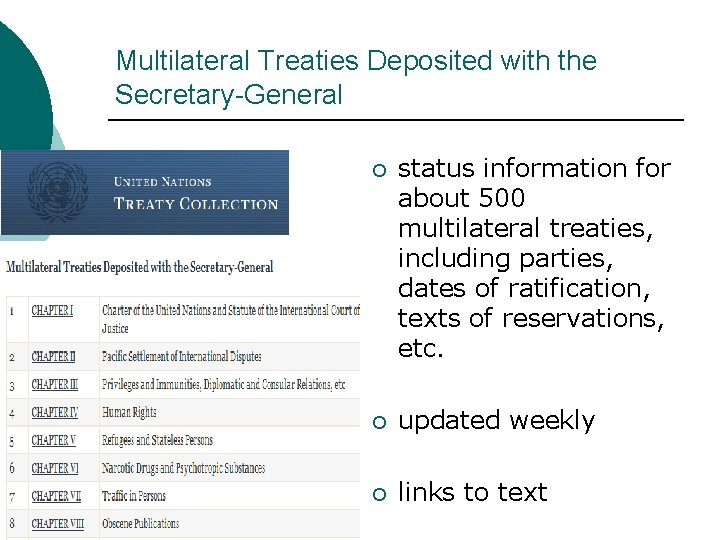 Multilateral Treaties Deposited with the Secretary-General ¡ status information for about 500 multilateral treaties,