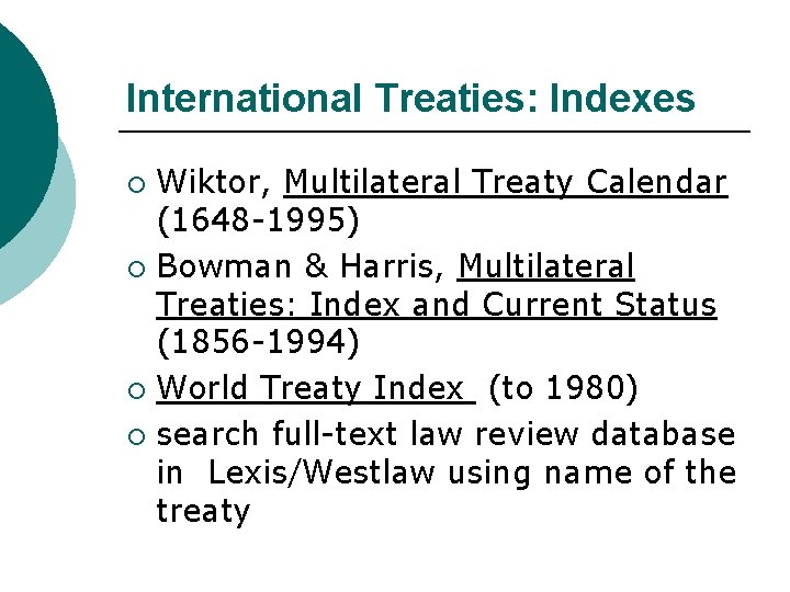 International Treaties: Indexes Wiktor, Multilateral Treaty Calendar (1648 -1995) ¡ Bowman & Harris, Multilateral