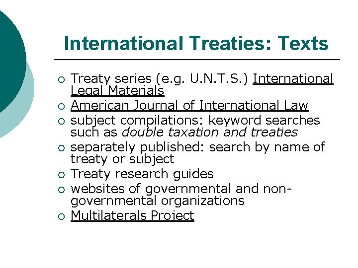 International Treaties: Texts ¡ ¡ ¡ ¡ Treaty series (e. g. U. N. T.