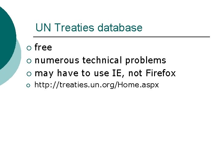 UN Treaties database free ¡ numerous technical problems ¡ may have to use IE,