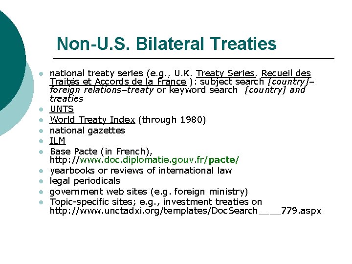 Non-U. S. Bilateral Treaties l l l l l national treaty series (e. g.