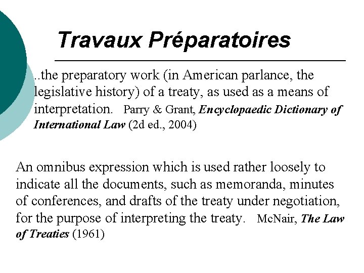 Travaux Préparatoires. . the preparatory work (in American parlance, the legislative history) of a