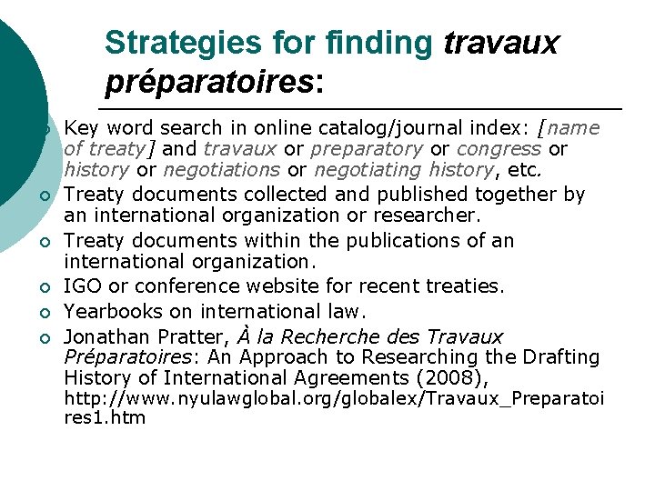 Strategies for finding travaux préparatoires: ¡ ¡ ¡ Key word search in online catalog/journal