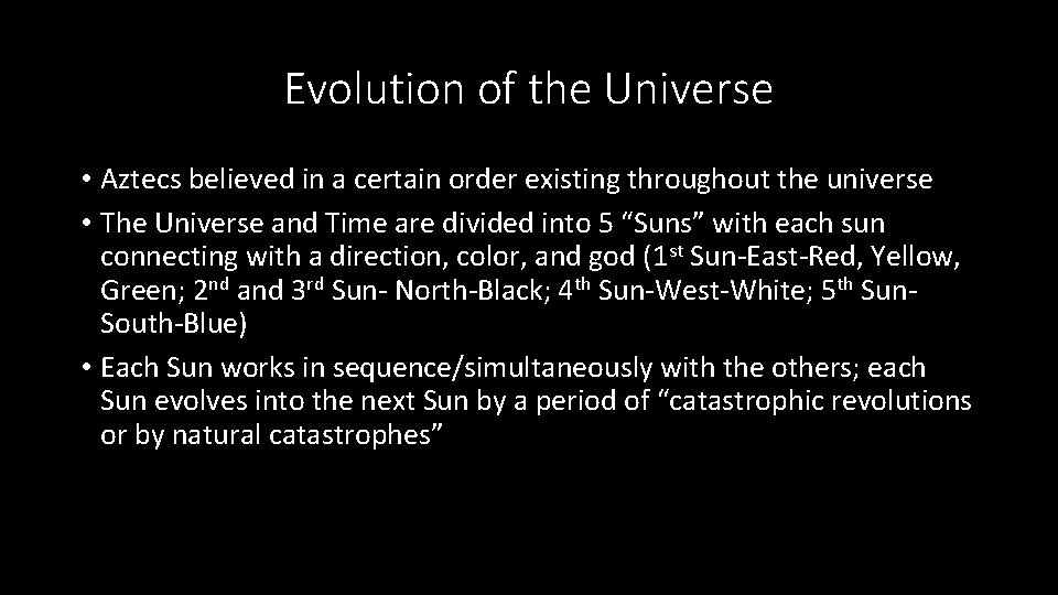Evolution of the Universe • Aztecs believed in a certain order existing throughout the
