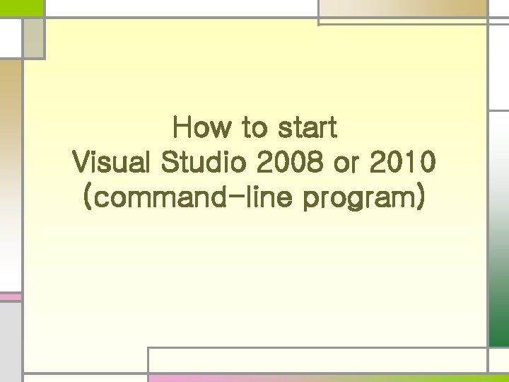 How to start Visual Studio 2008 or 2010 (command-line program) 