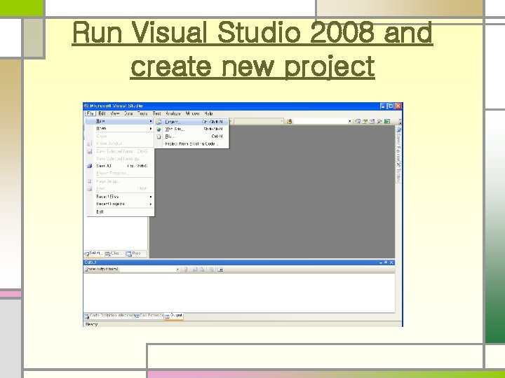 Run Visual Studio 2008 and create new project 