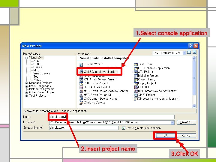 1. Select console application 2. Insert project name 3. Click OK 