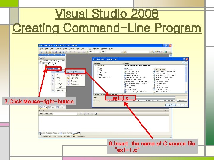 Visual Studio 2008 Creating Command-Line Program 7. Click Mouse-right-button ex 1 -1. c 8.