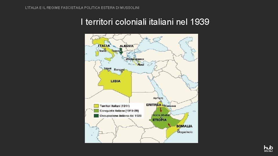 L’ITALIA E IL REGIME FASCISTA/LA POLITICA ESTERA DI MUSSOLINI I territori coloniali italiani nel