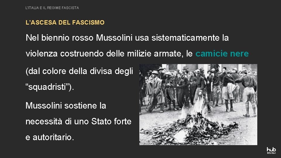 L’ITALIA E IL REGIME FASCISTA L’ASCESA DEL FASCISMO Nel biennio rosso Mussolini usa sistematicamente