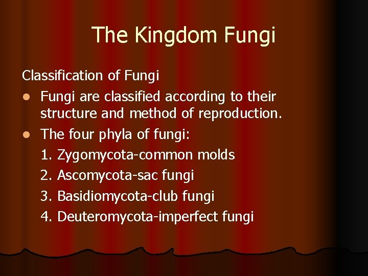 The Kingdom Fungi Classification of Fungi l Fungi are classified according to their structure