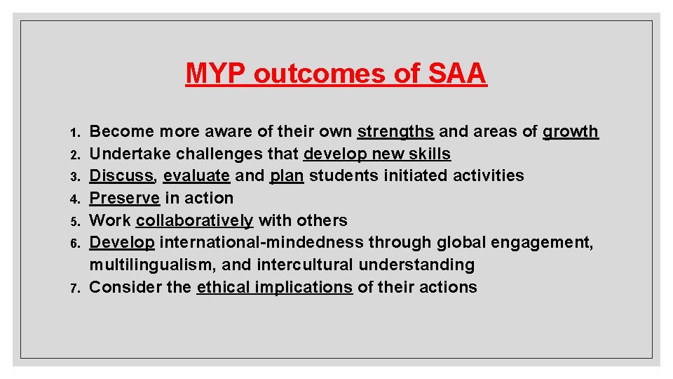 MYP outcomes of SAA 1. 2. 3. 4. 5. 6. 7. Become more aware