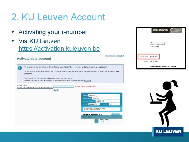 2. KU Leuven Account • Activating your r-number • Via KU Leuven https: //activation.