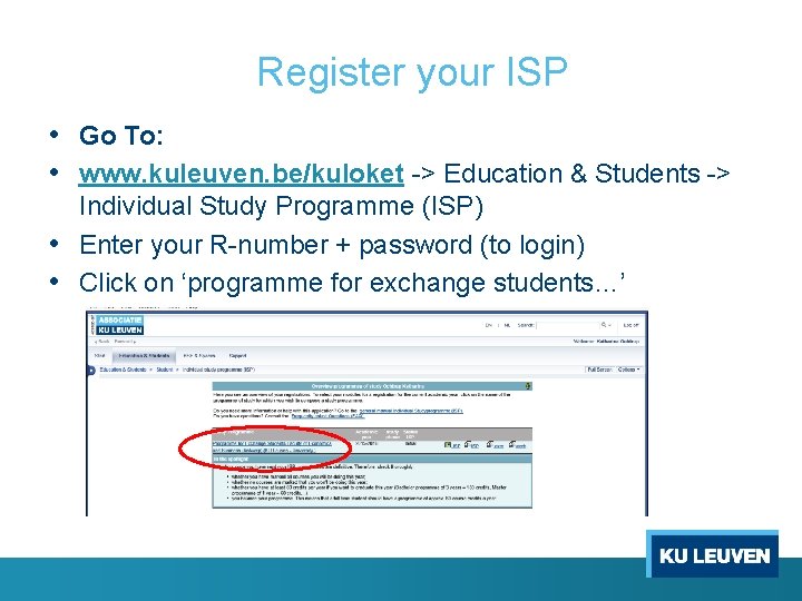 Register your ISP • Go To: • www. kuleuven. be/kuloket -> Education & Students