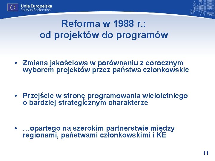 Reforma w 1988 r. : od projektów do programów • Zmiana jakościowa w porównaniu Reforma w 1988 r. : od projektów do programów • Zmiana jakościowa w porównaniu