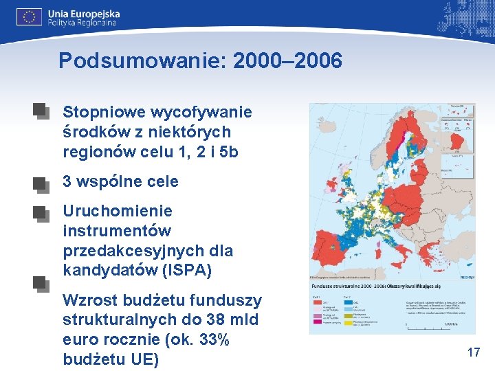 Podsumowanie: 2000– 2006 Stopniowe wycofywanie środków z niektórych regionów celu 1, 2 i 5
