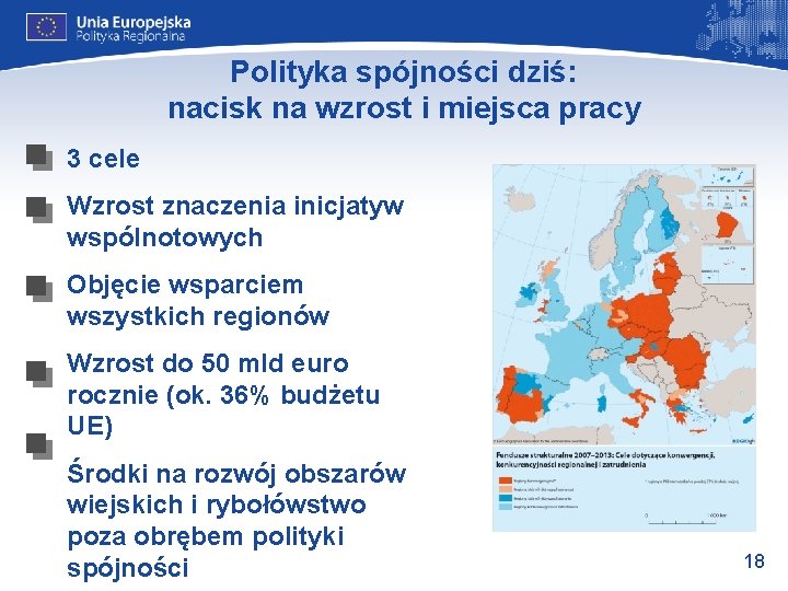 Polityka spójności dziś: nacisk na wzrost i miejsca pracy 3 cele Wzrost znaczenia inicjatyw