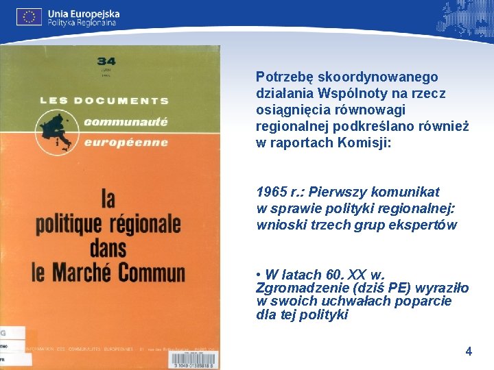 Potrzebę skoordynowanego działania Wspólnoty na rzecz osiągnięcia równowagi regionalnej podkreślano również w raportach Komisji: Potrzebę skoordynowanego działania Wspólnoty na rzecz osiągnięcia równowagi regionalnej podkreślano również w raportach Komisji: