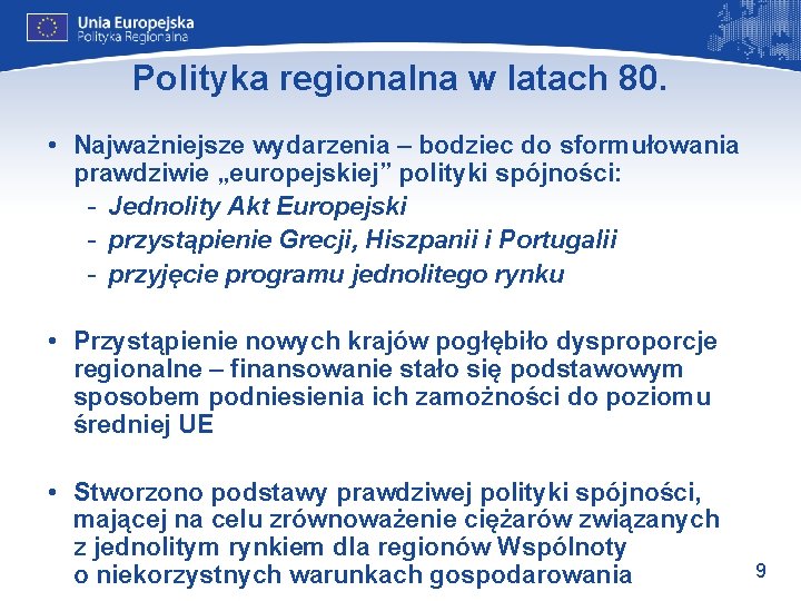 Polityka regionalna w latach 80. • Najważniejsze wydarzenia – bodziec do sformułowania prawdziwie „europejskiej”