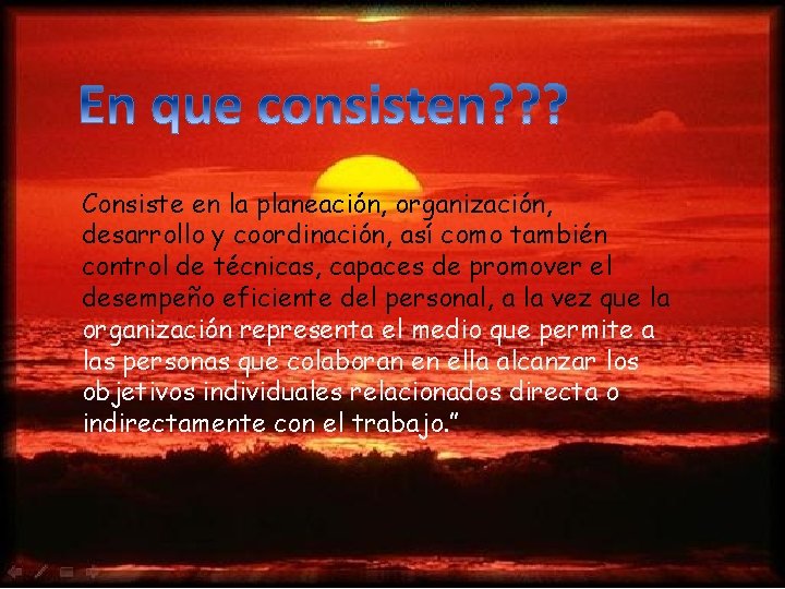 Consiste en la planeación, organización, desarrollo y coordinación, así como también control de técnicas,