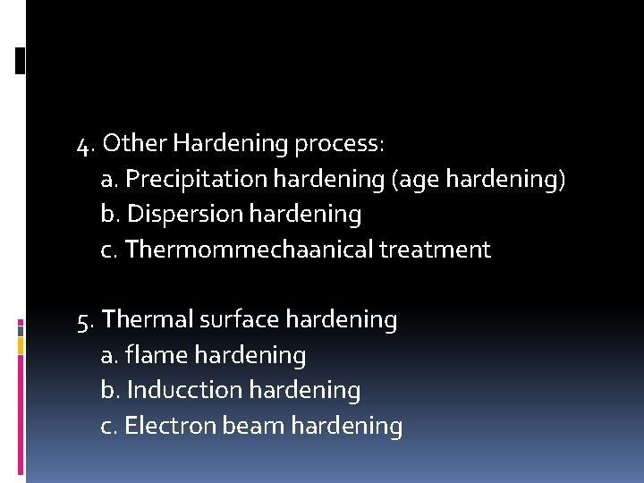 4. Other Hardening process: a. Precipitation hardening (age hardening) b. Dispersion hardening c. Thermommechaanical