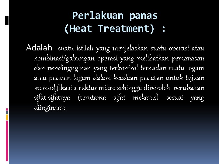 Perlakuan panas (Heat Treatment) : Adalah suatu istilah yang menjelaskan suatu operasi atau kombinasi/gabungan