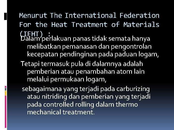 Menurut The International Federation For the Heat Treatment of Materials (IFHT) : Dalam perlakuan