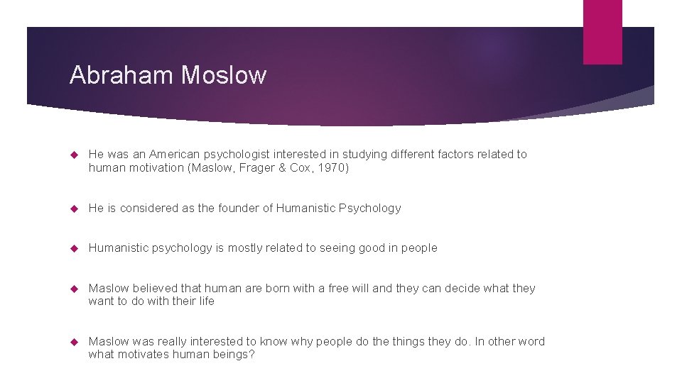 Abraham Moslow He was an American psychologist interested in studying different factors related to Abraham Moslow He was an American psychologist interested in studying different factors related to