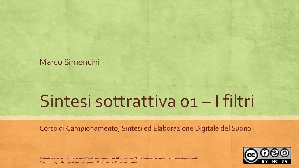 Marco Simoncini Sintesi sottrattiva 01 – I filtri Corso di Campionamento, Sintesi ed Elaborazione