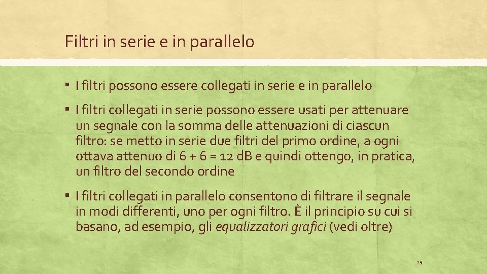 Filtri in serie e in parallelo ▪ I filtri possono essere collegati in serie