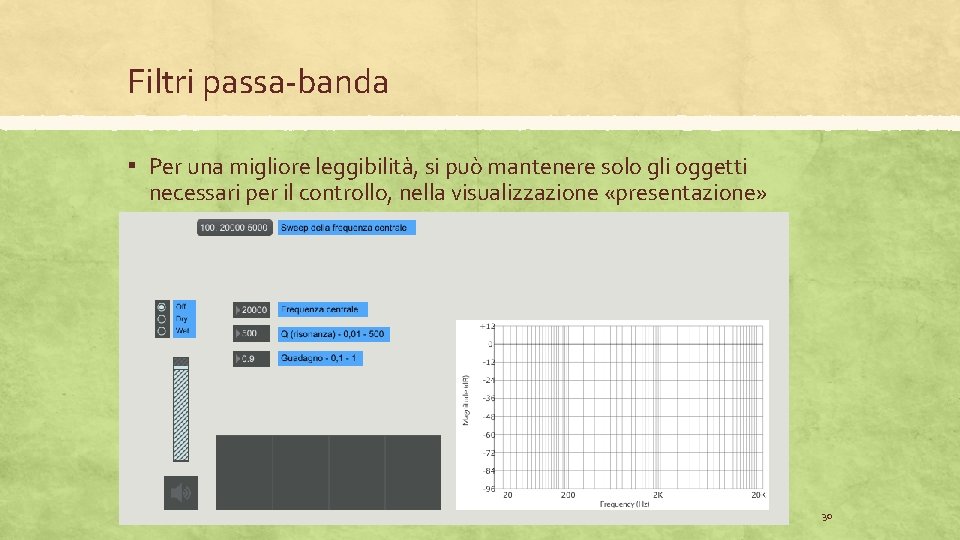 Filtri passa-banda ▪ Per una migliore leggibilità, si può mantenere solo gli oggetti necessari