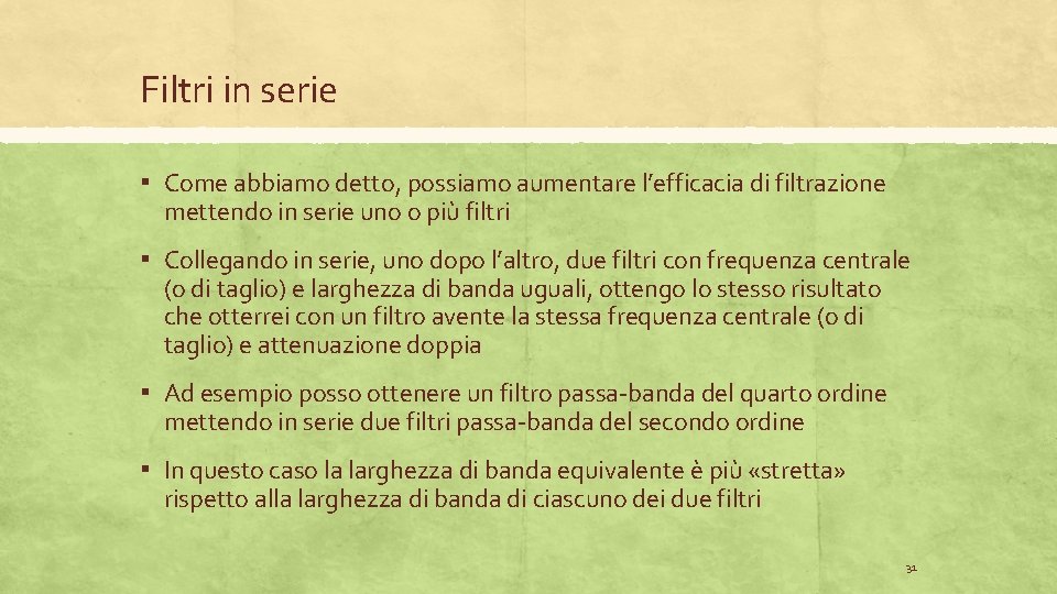 Filtri in serie ▪ Come abbiamo detto, possiamo aumentare l’efficacia di filtrazione mettendo in