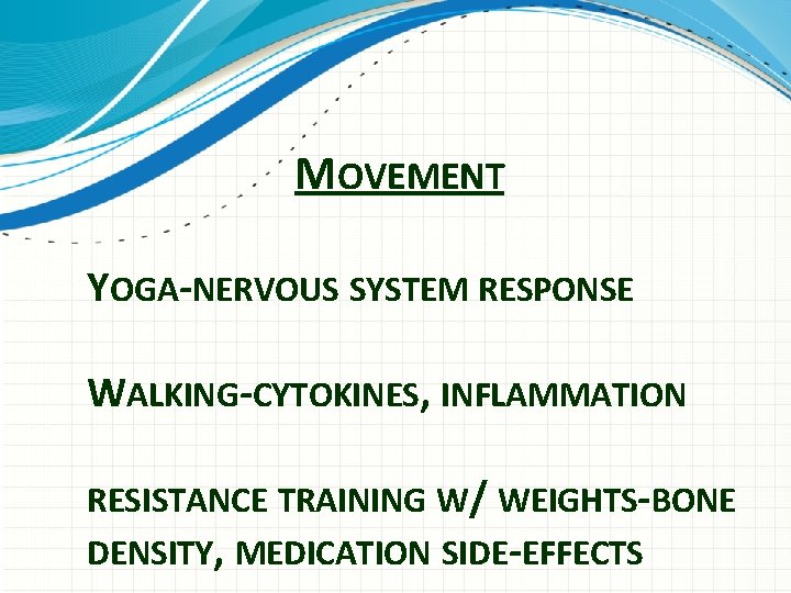 MOVEMENT YOGA-NERVOUS SYSTEM RESPONSE WALKING-CYTOKINES, INFLAMMATION RESISTANCE TRAINING W/ WEIGHTS-BONE DENSITY, MEDICATION SIDE-EFFECTS 