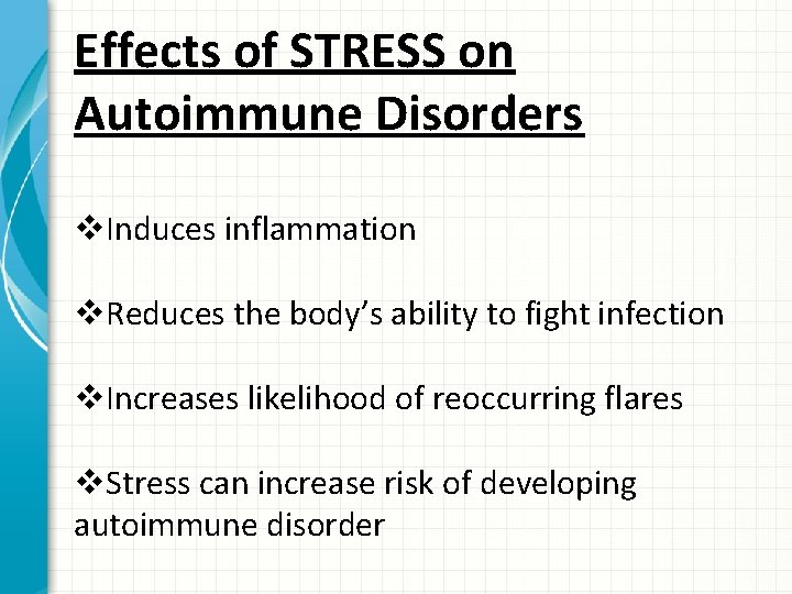 Effects of STRESS on Autoimmune Disorders v. Induces inflammation v. Reduces the body’s ability