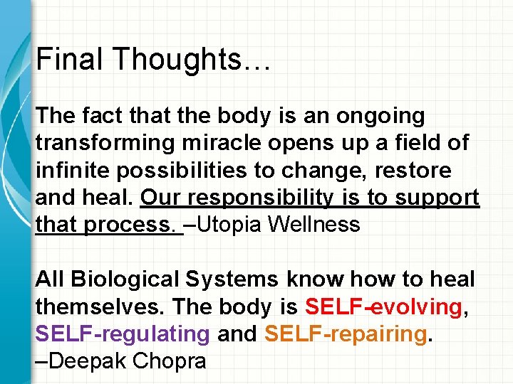 Final Thoughts… The fact that the body is an ongoing transforming miracle opens up