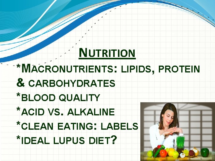 NUTRITION *MACRONUTRIENTS: LIPIDS, PROTEIN & CARBOHYDRATES *BLOOD QUALITY *ACID VS. ALKALINE *CLEAN EATING: LABELS