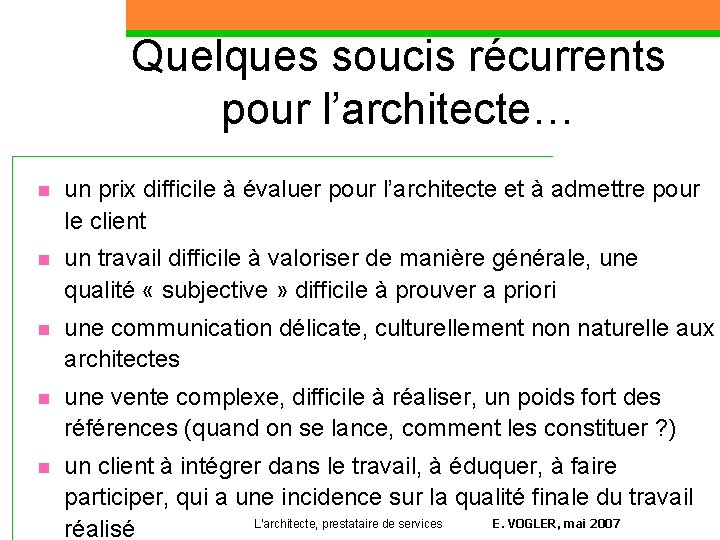 Quelques soucis récurrents pour l’architecte… n un prix difficile à évaluer pour l’architecte et