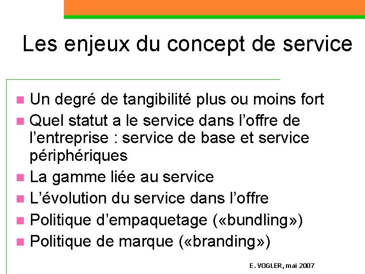 Les enjeux du concept de service Un degré de tangibilité plus ou moins fort