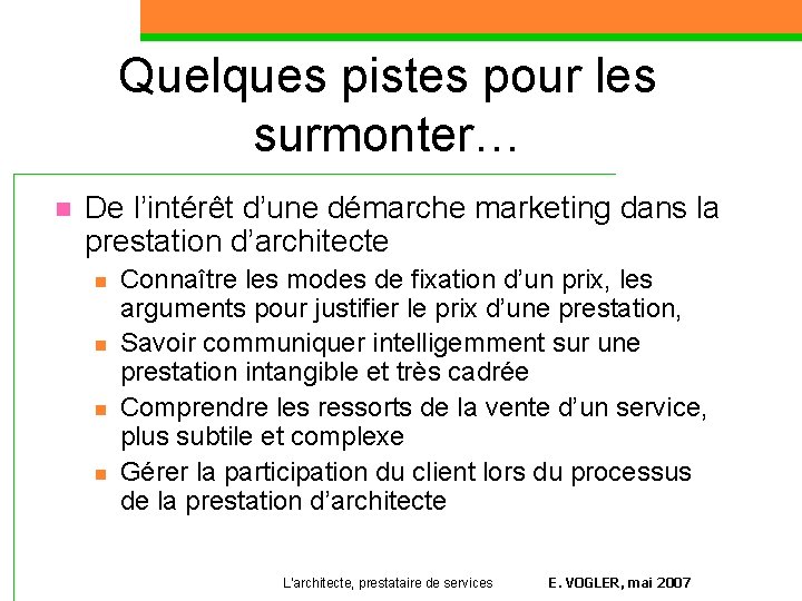 Quelques pistes pour les surmonter… n De l’intérêt d’une démarche marketing dans la prestation