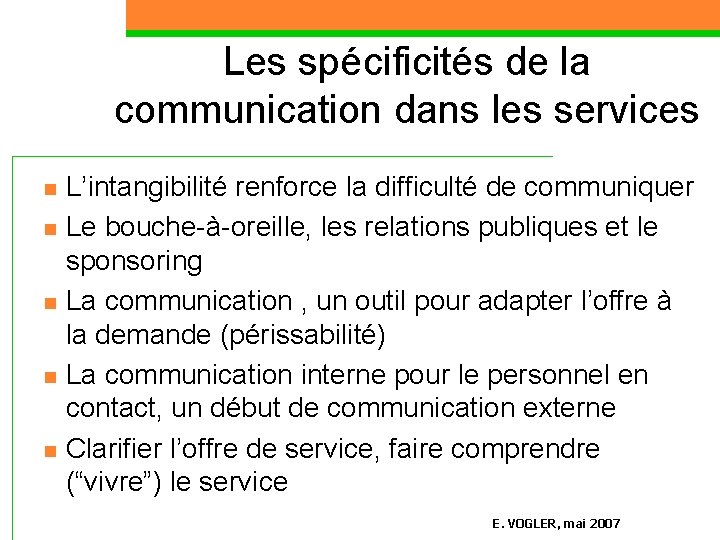 Les spécificités de la communication dans les services n n n L’intangibilité renforce la