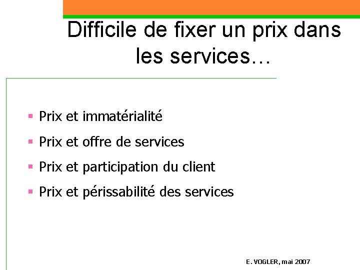 Difficile de fixer un prix dans les services… § Prix et immatérialité § Prix